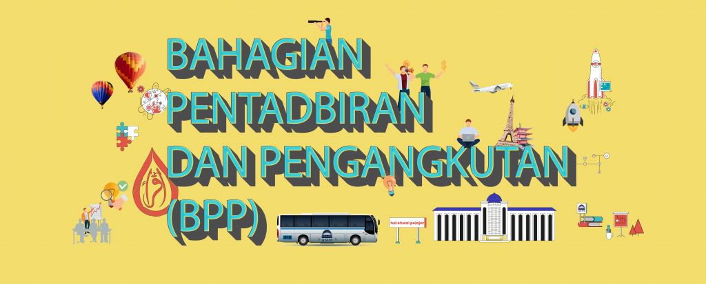 Bahagian Pentadbiran Dan Pengangkutan – BAHAGIAN HAL EHWAL PELAJAR (BHEP)